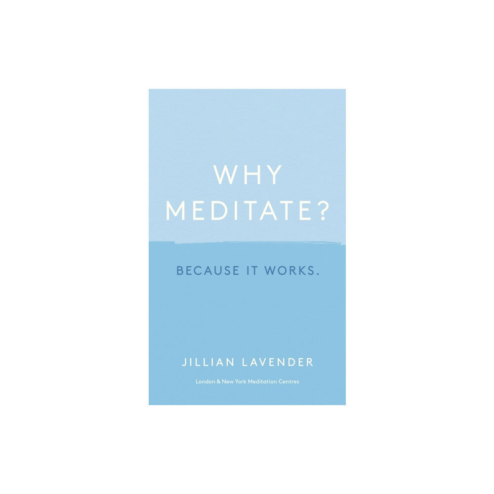 Hodder & Stoughton Why Meditate? Because it Works (inbunden, eng)