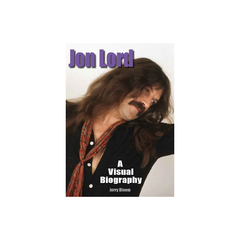 Wymer Publishing Jon Lord: A Visual Biography (inbunden, eng)