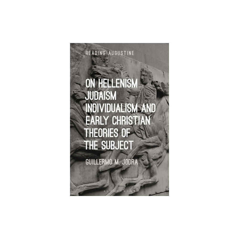 Bloomsbury Publishing PLC On Hellenism, Judaism, Individualism, and Early Christian Theories of the Subject (häftad, eng)