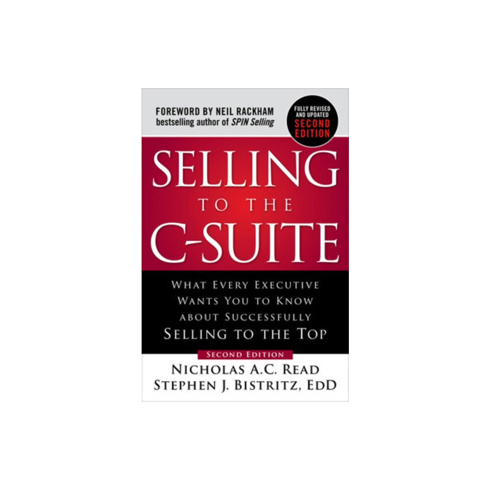 McGraw-Hill Education Selling to the C-Suite, Second Edition:  What Every Executive Wants You to Know About Successfully Selling to the Top (i...