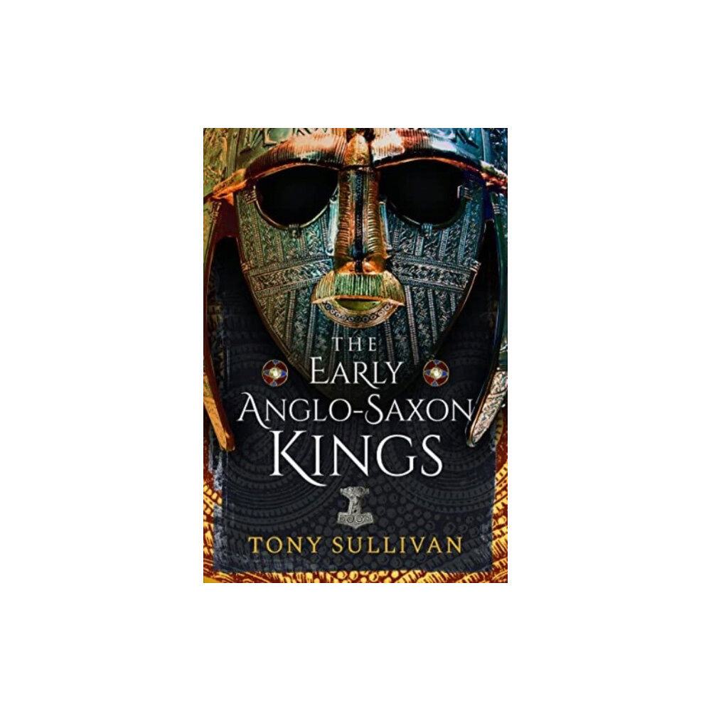 Pen & Sword Books Ltd The Early Anglo-Saxon Kings (inbunden, eng)