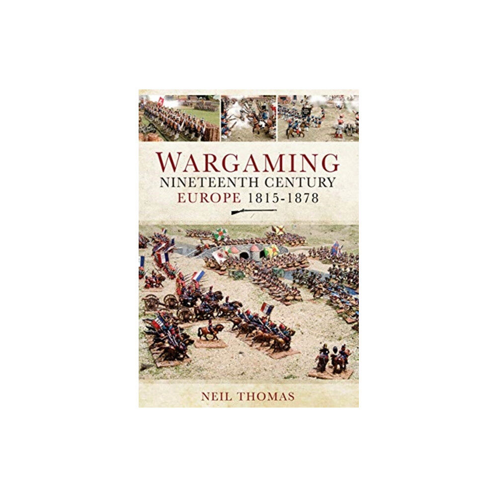 Pen & Sword Books Ltd Wargaming Nineteenth Century Europe 1815-1878 (häftad, eng)