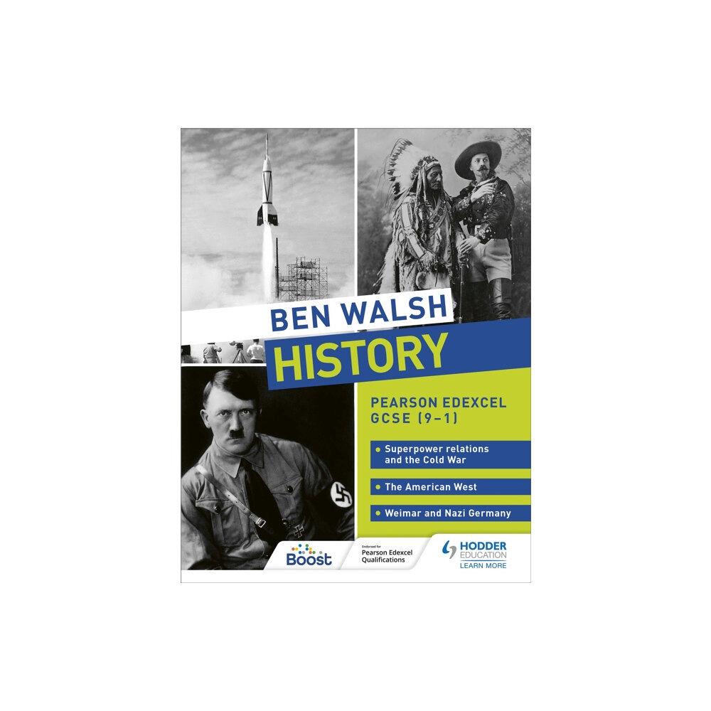 Hodder Education Ben Walsh History: Pearson Edexcel GCSE (9–1): Superpower relations and the Cold War, The American West and Weimar and N...