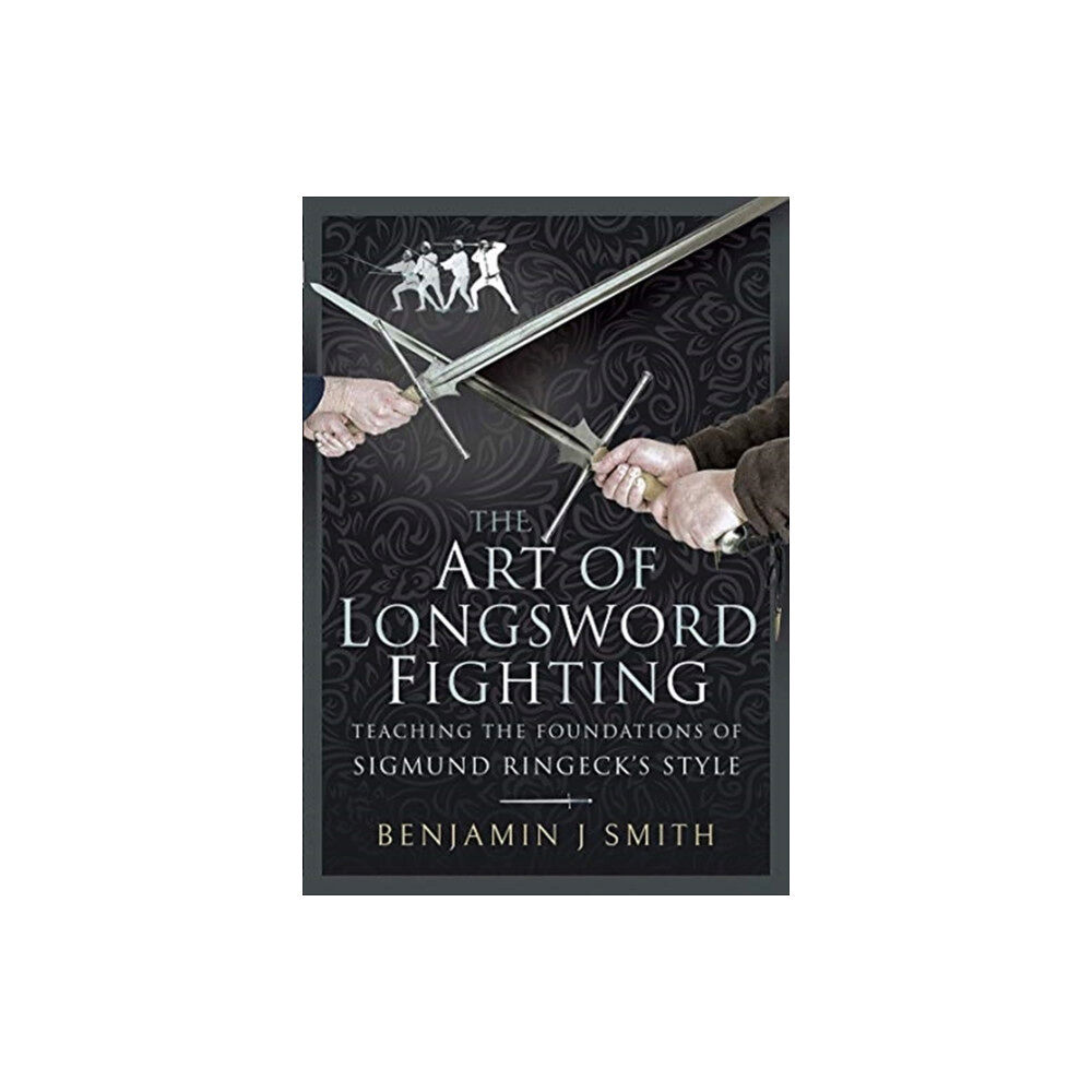 Pen & Sword Books Ltd The Art of Longsword Fighting (inbunden, eng)