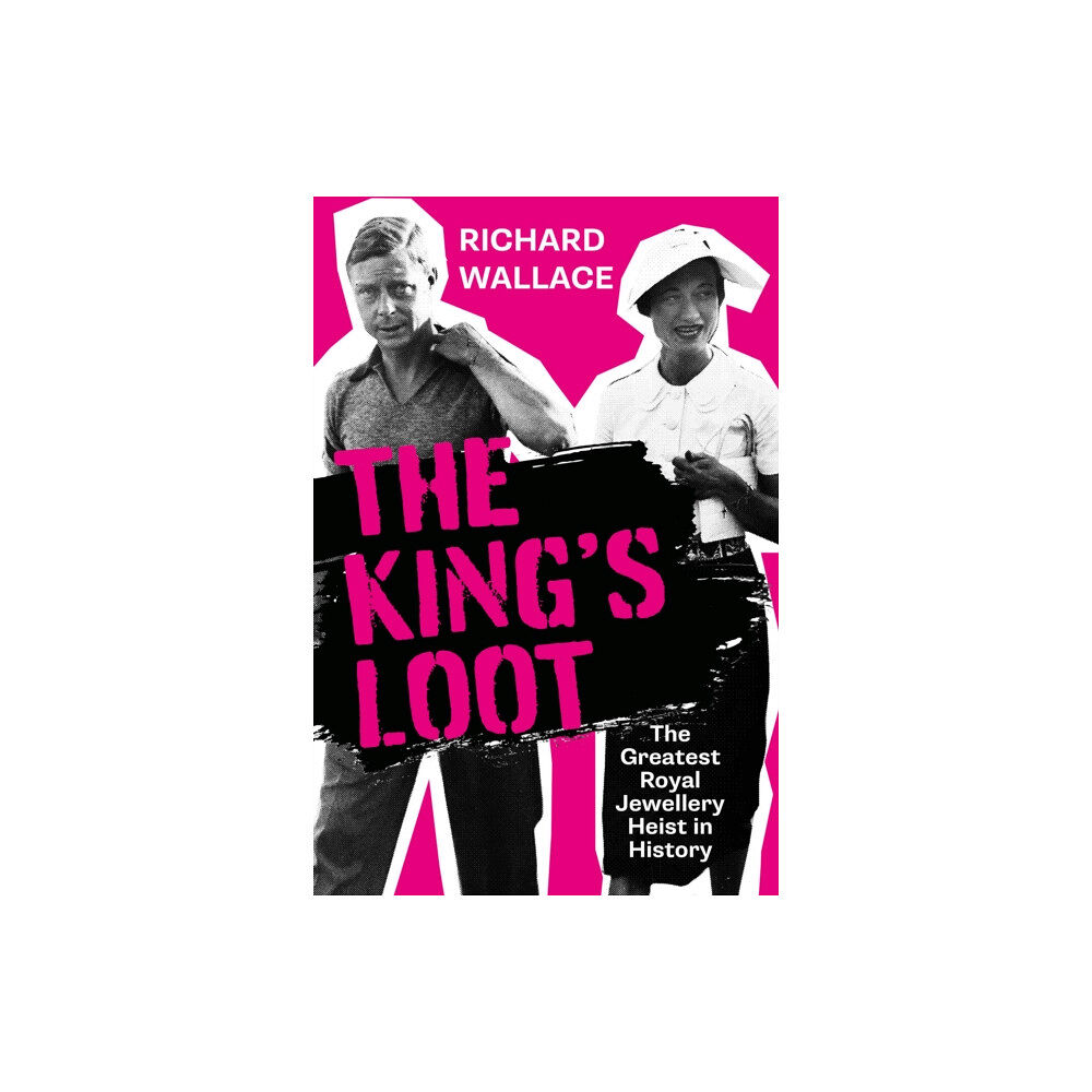 The History Press Ltd The King's Loot (inbunden, eng)