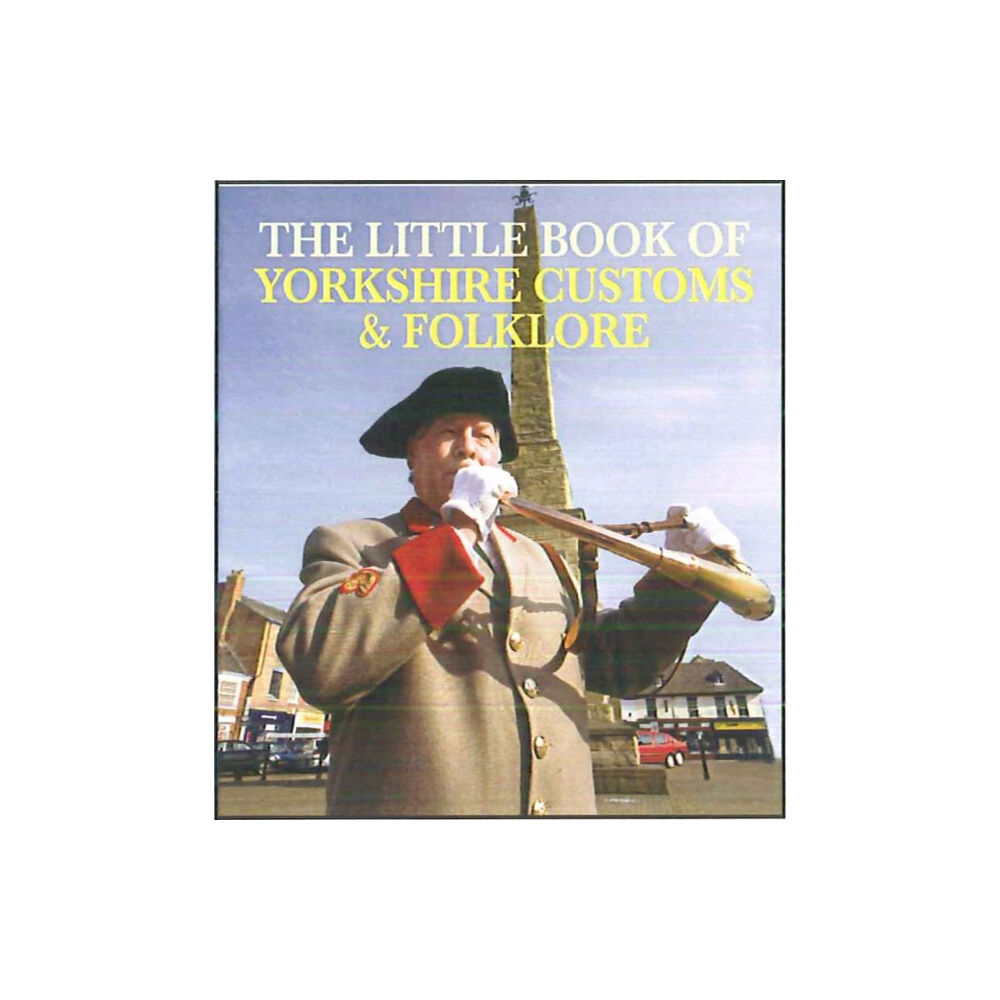 Dalesman Publishing Co Ltd The Little Book of Yorkshire Customs & Folklore (häftad, eng)