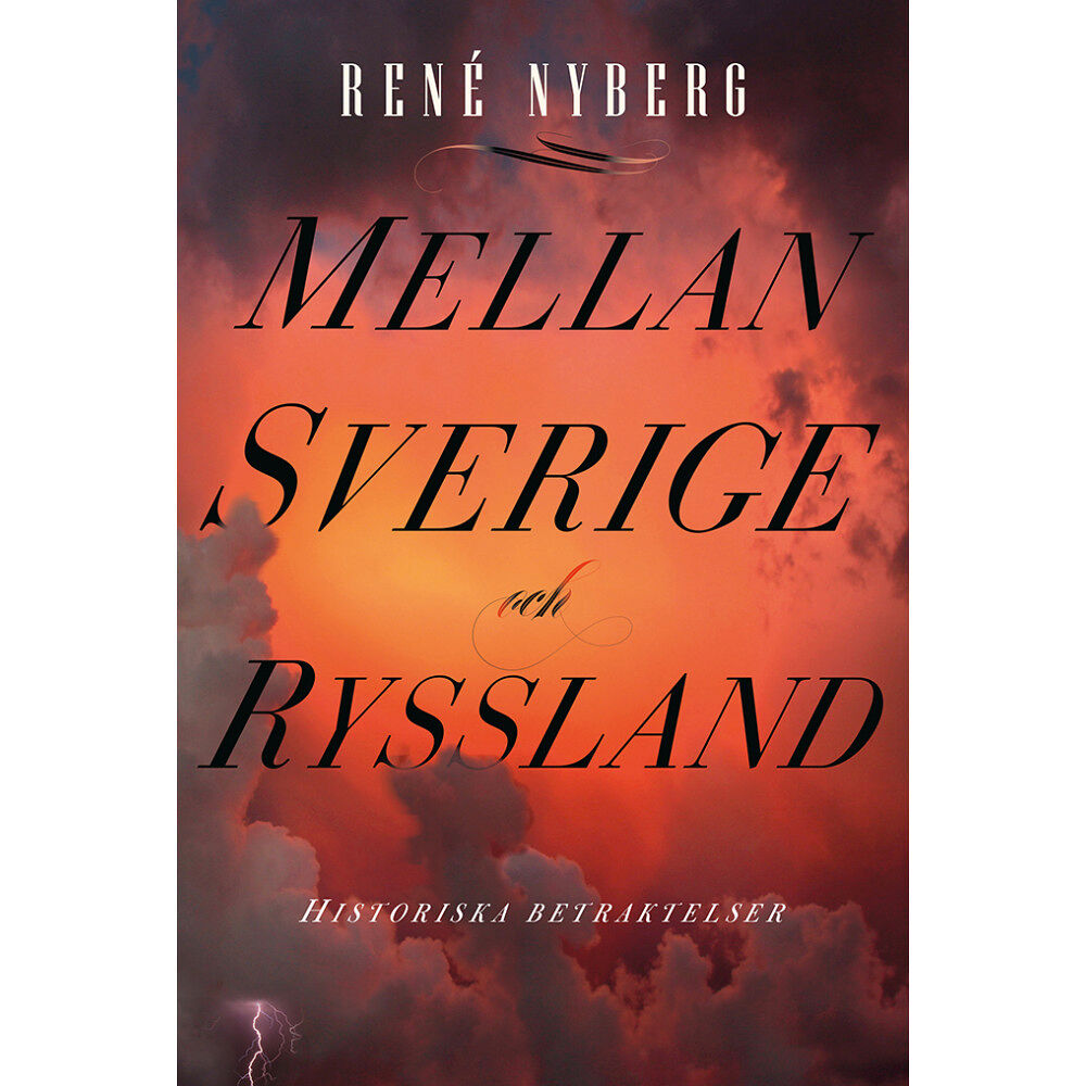 René Nyberg Mellan Sverige och Ryssland : historiska betraktelser (häftad)