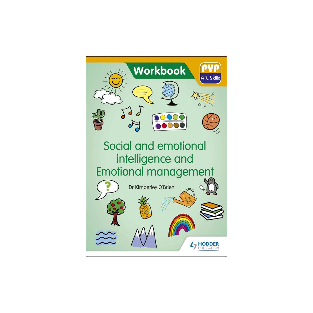 Hodder Education PYP ATL Skills Workbook: Social and emotional intelligence and Emotional management (häftad, eng)