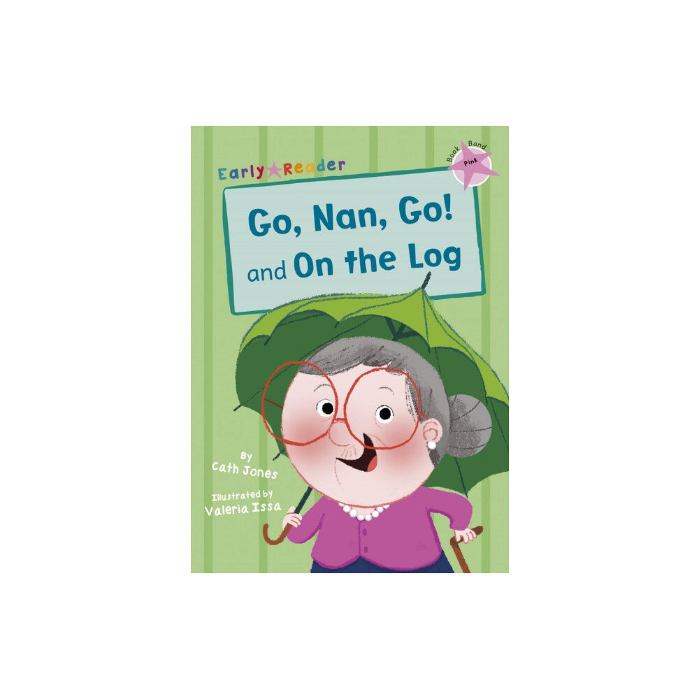 Maverick Arts Publishing Go, Nan, Go! and On the Log (häftad, eng)