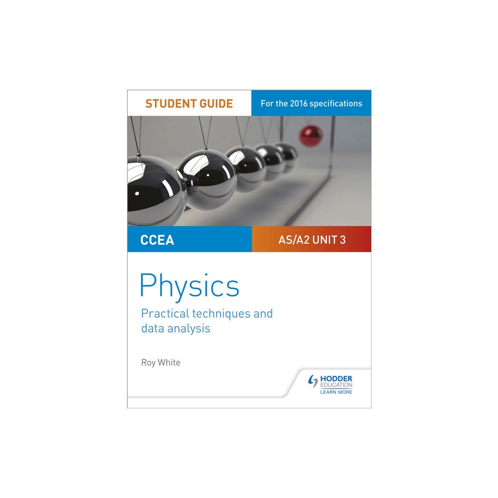 Hodder Education CCEA AS/A2 Unit 3 Physics Student Guide: Practical Techniques and Data Analysis (häftad, eng)