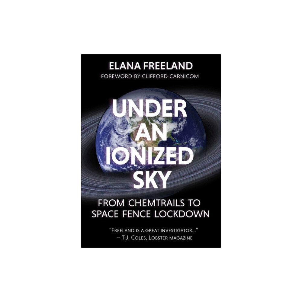 Feral House,U.S. Under an Ionized Sky.From Chemtrails to Space Fence  Lockdown (häftad, eng)