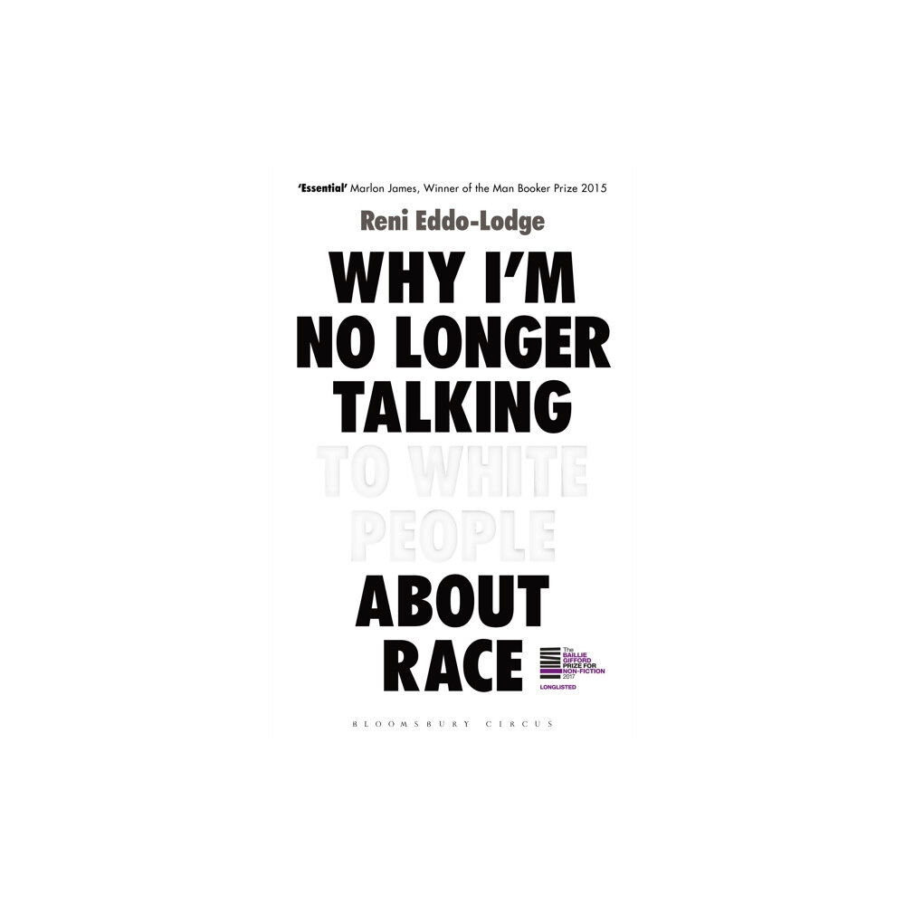 Bloomsbury Publishing PLC Why I’m No Longer Talking to White People About Race (inbunden, eng)