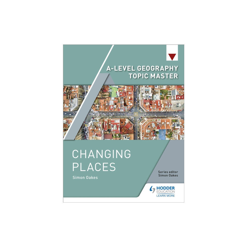 Hodder Education A-level Geography Topic Master: Changing Places (häftad, eng)