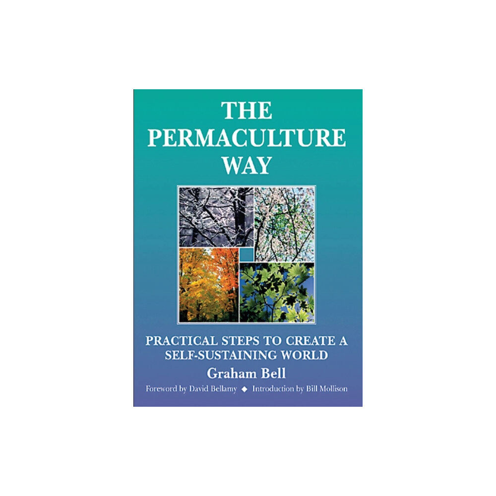 Permanent Publications Permaculture Way: Practical Steps to Create a Self-Sustaining World (häftad, eng)