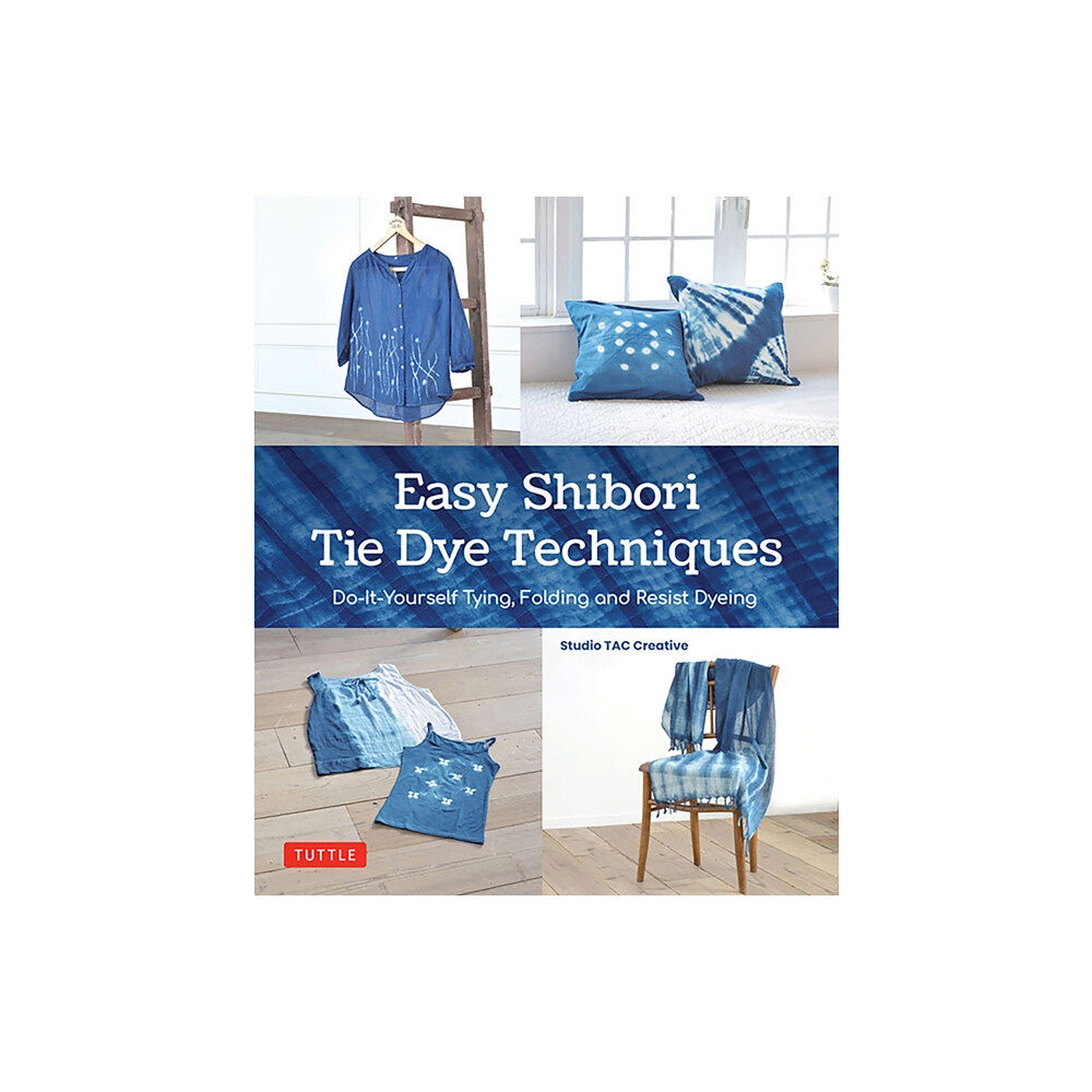 Tuttle Publishing Easy Shibori Tie Dye Techniques (inbunden, eng)