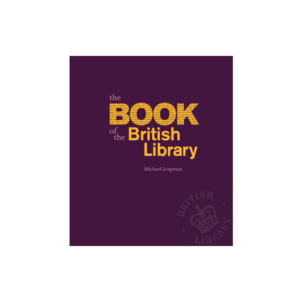 British Library Publishing The Book of the British Library (inbunden, eng)