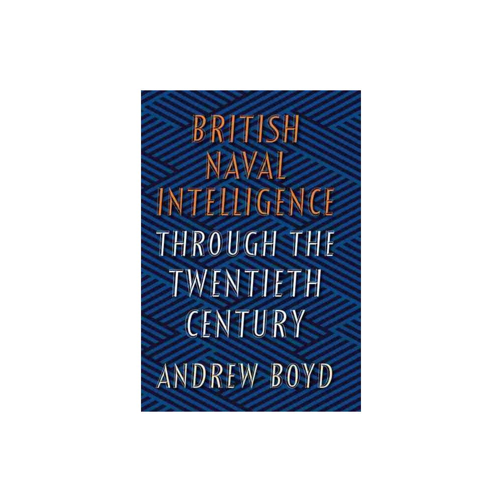 Pen & Sword Books Ltd British Naval Intelligence through the Twentieth Century (inbunden, eng)