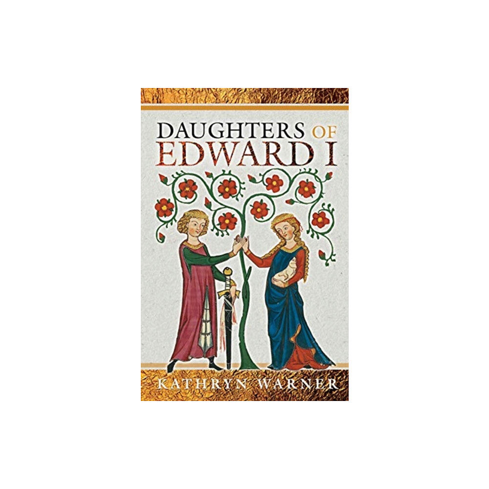 Pen & Sword Books Ltd Daughters of Edward I (inbunden, eng)