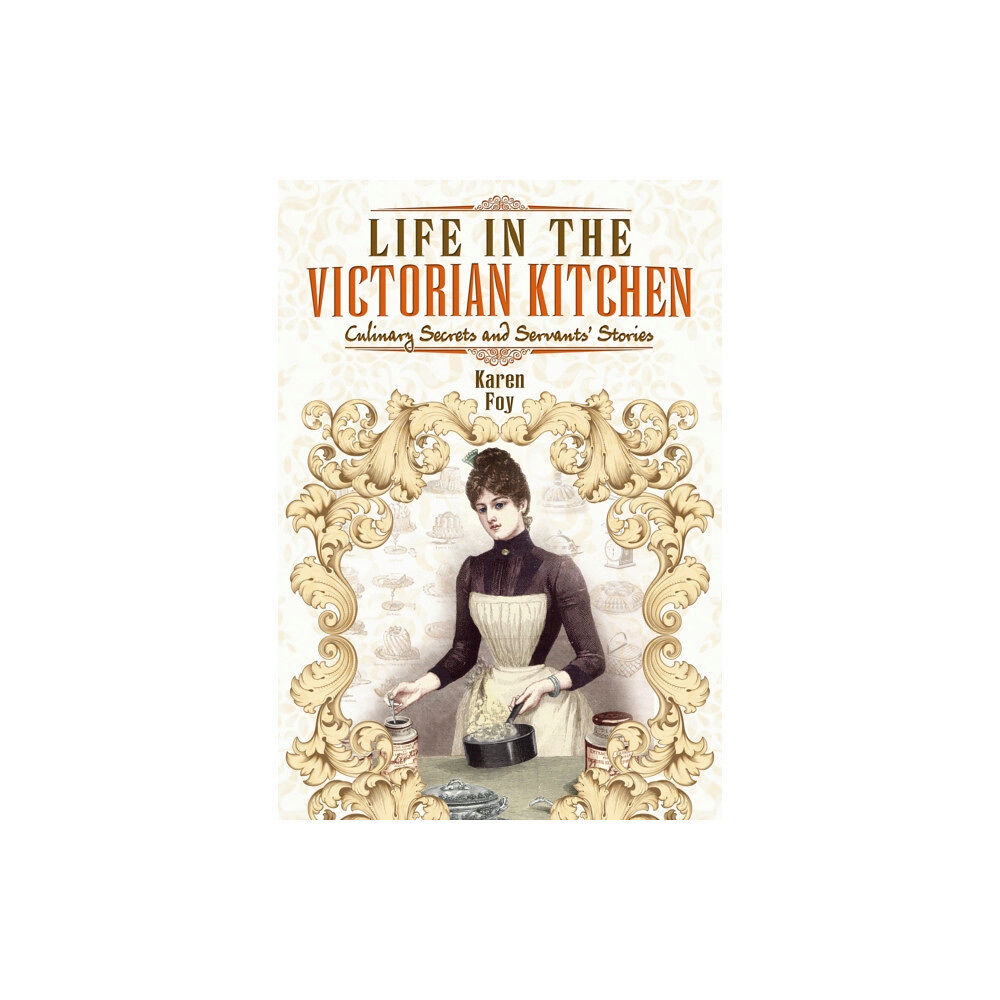 Pen & Sword Books Ltd Life in the Victorian Kitchen: Culinary Secrets and Servants' Stories (häftad, eng)