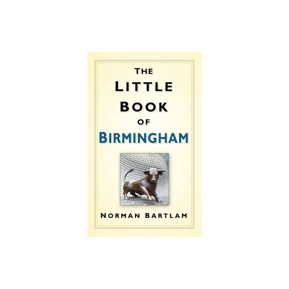 The History Press Ltd The Little Book of Birmingham (inbunden, eng)