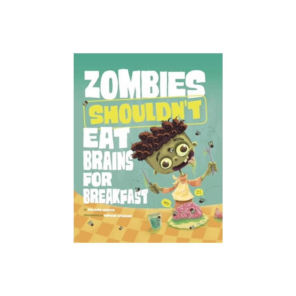 Capstone Global Library Ltd Zombies Shouldn't Eat Brains for Breakfast (häftad, eng)