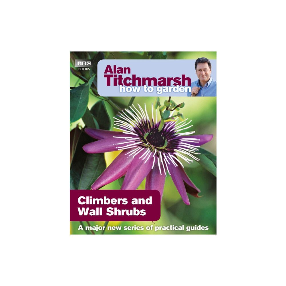 Ebury Publishing Alan Titchmarsh How to Garden: Climbers and Wall Shrubs (häftad, eng)