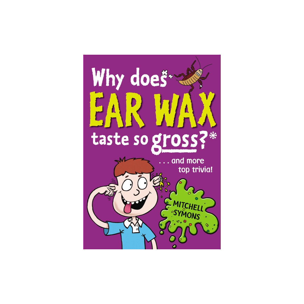 Penguin Random House Children's UK Why Does Ear Wax Taste So Gross? (häftad, eng)