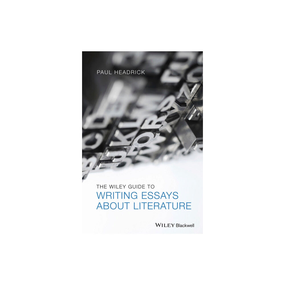 John Wiley And Sons Ltd The Wiley Guide to Writing Essays About Literature (häftad, eng)