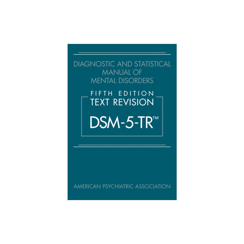 American Psychiatric Association Publishing Diagnostic and Statistical Manual of Mental Disorders, Fifth Edition, Text Revision (DSM-5-TR®) (inbunden, eng)