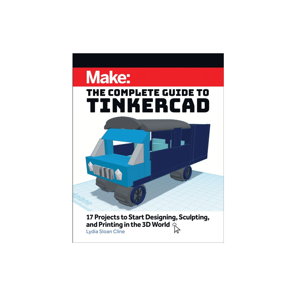 O'Reilly Media Make: The Complete Guide to Tinkercad (häftad, eng)