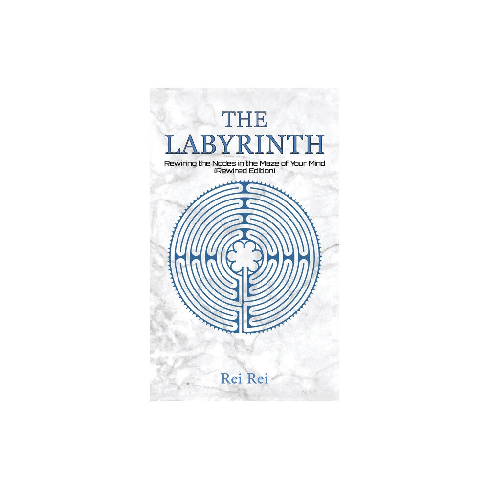 Austin Macauley Publishers The Labyrinth: Rewiring the Nodes in the Maze of Your Mind (Rewired Edition) (häftad, eng)