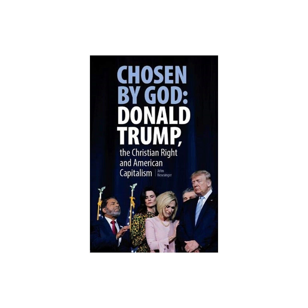 Bookmarks Publications Chosen By God: Donald Trump, the Christian Right and American Capitalism (häftad, eng)