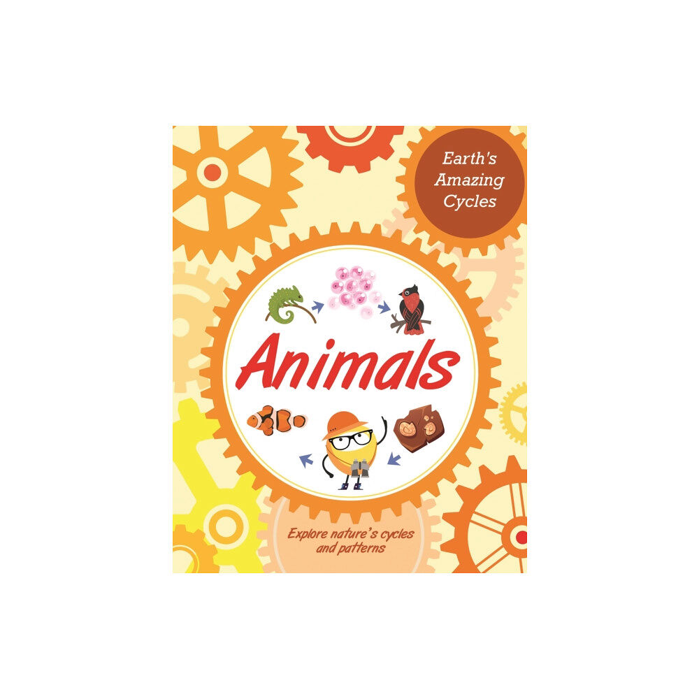 Hachette Children's Group Earth's Amazing Cycles: Animals (inbunden, eng)