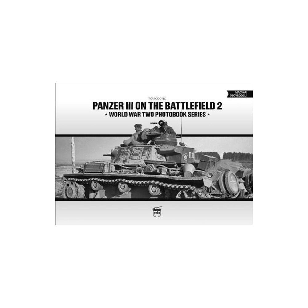 PeKo Publishing Kft. Panzer III on the Battlefield. Volume 2 (inbunden, eng)