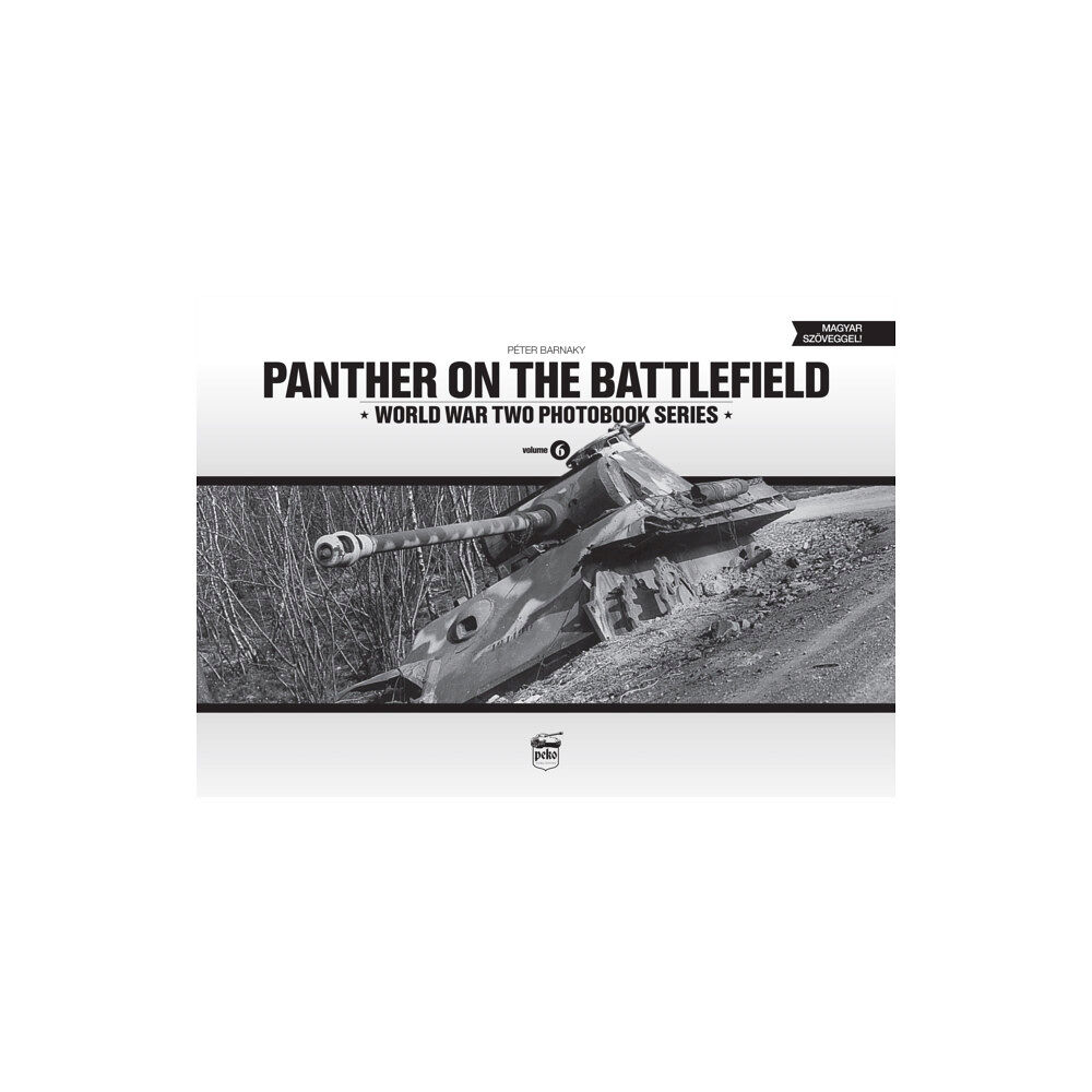 PeKo Publishing Kft. Panther on the Battlefield: World War Two Photobook Series (inbunden, eng)