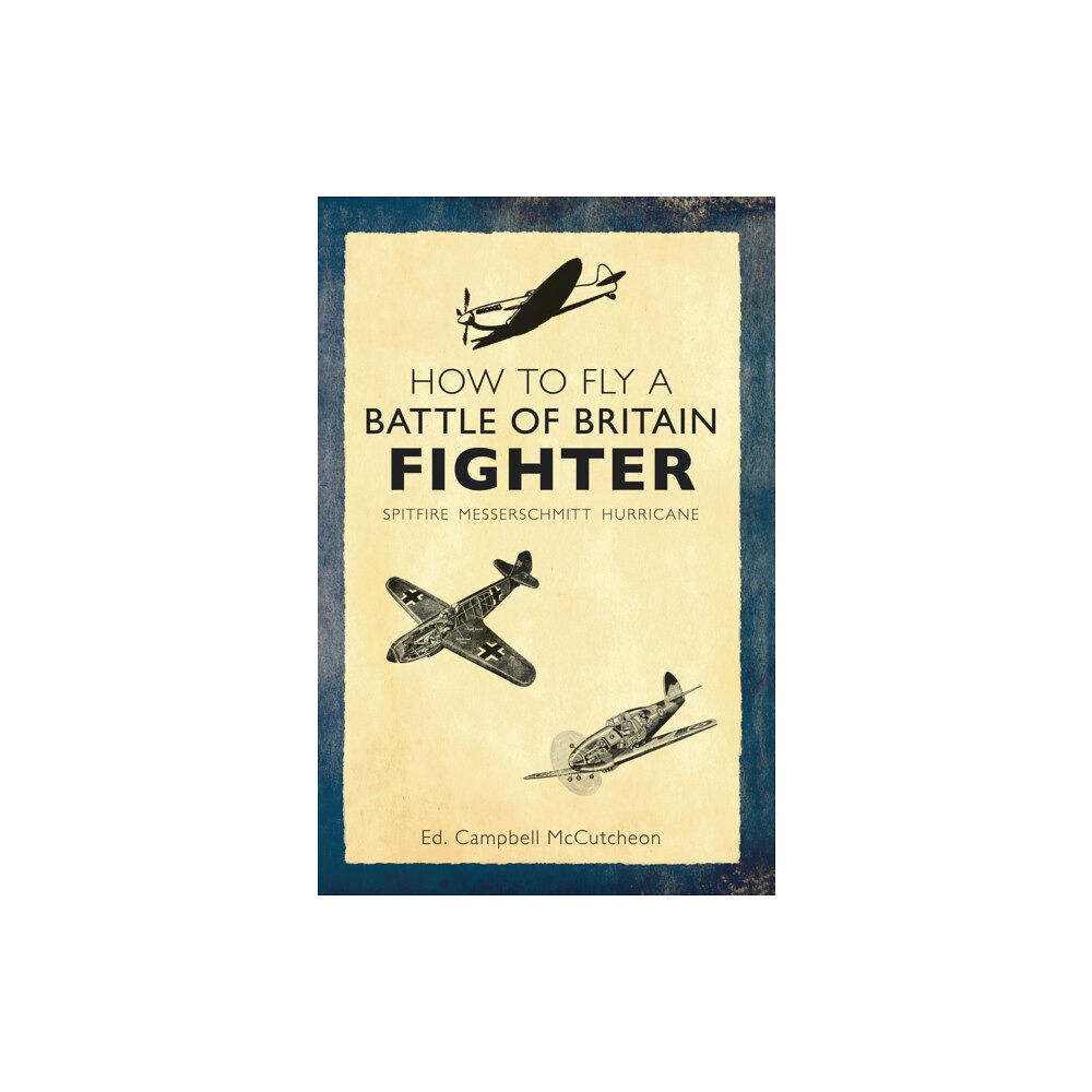 Amberley Publishing How to Fly a Battle of Britain Fighter (häftad, eng)