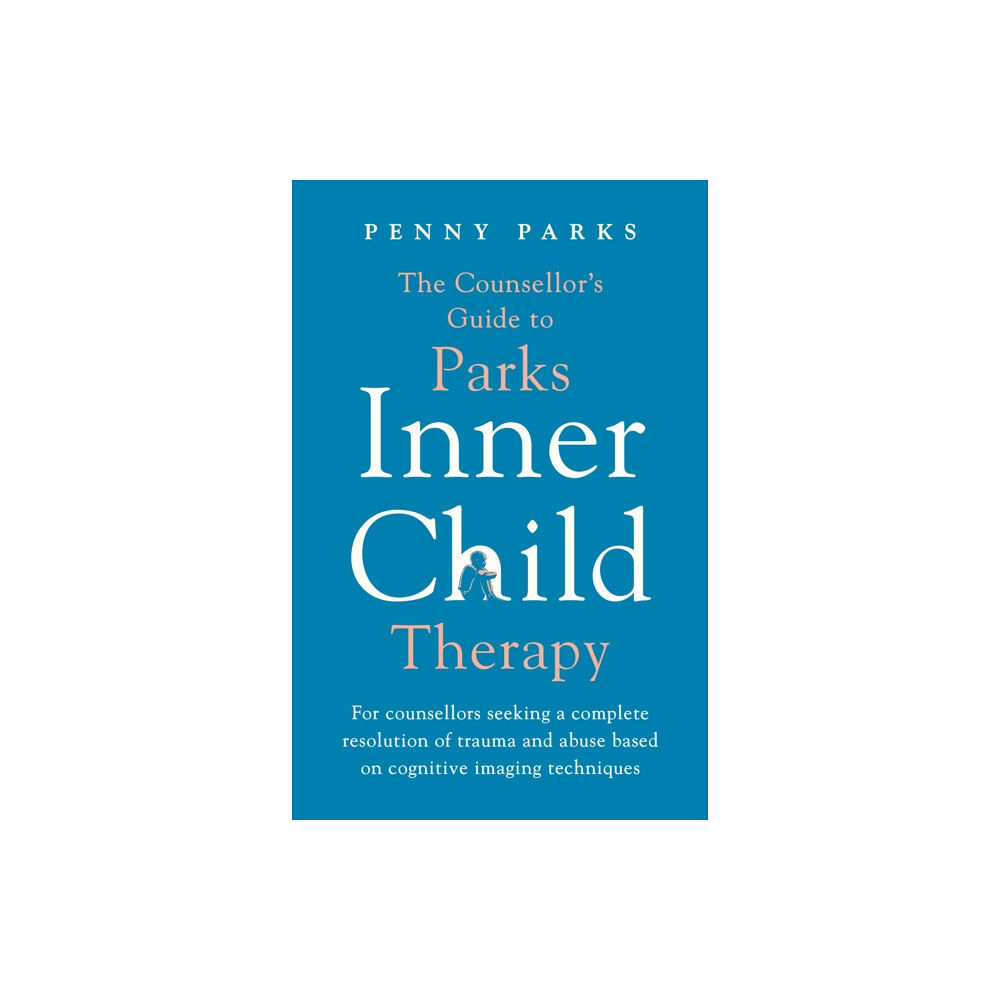 Profile Books Ltd The Counsellor's Guide to Parks Inner Child Therapy (häftad, eng)