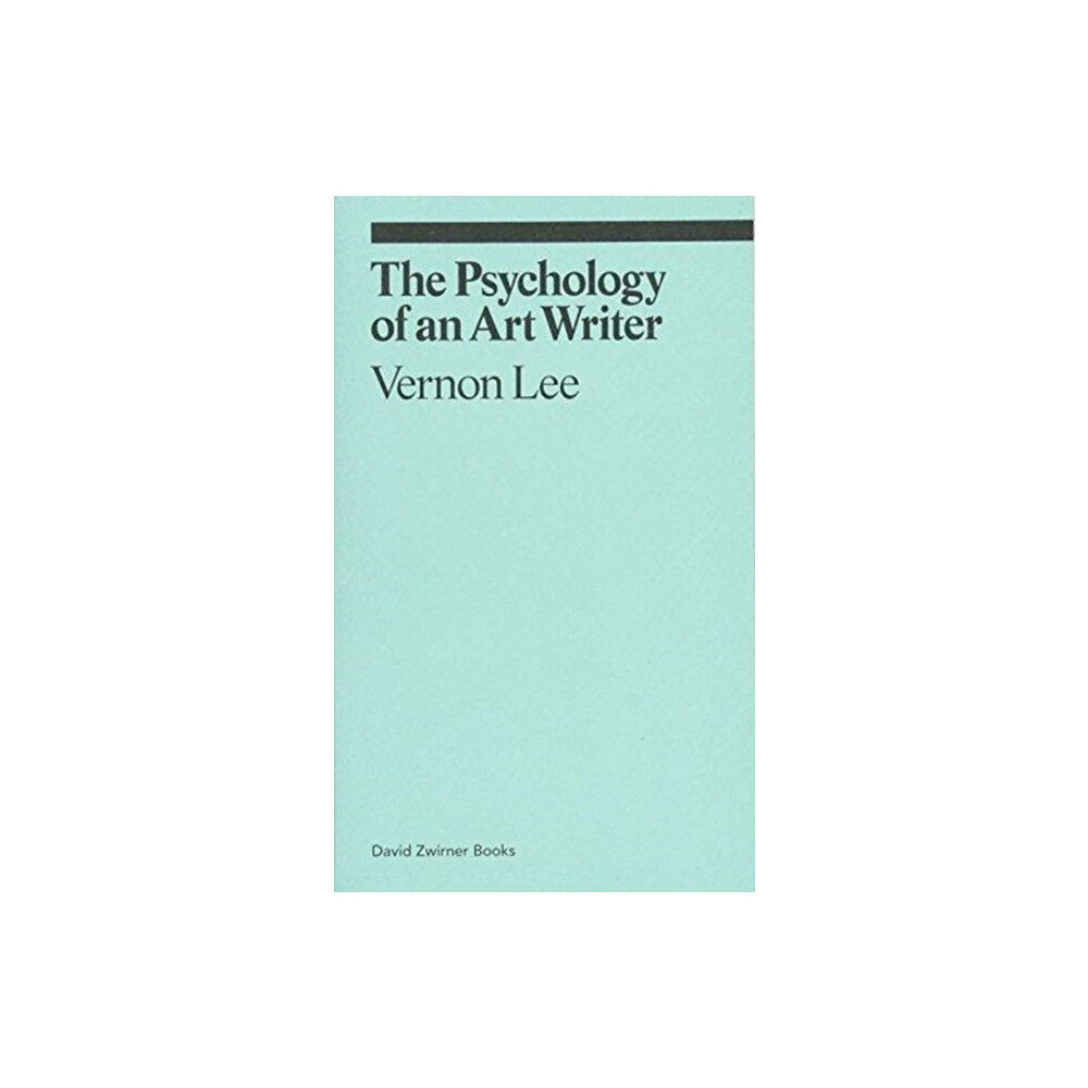 David Zwirner The Psychology of an Art Writer (häftad, eng)