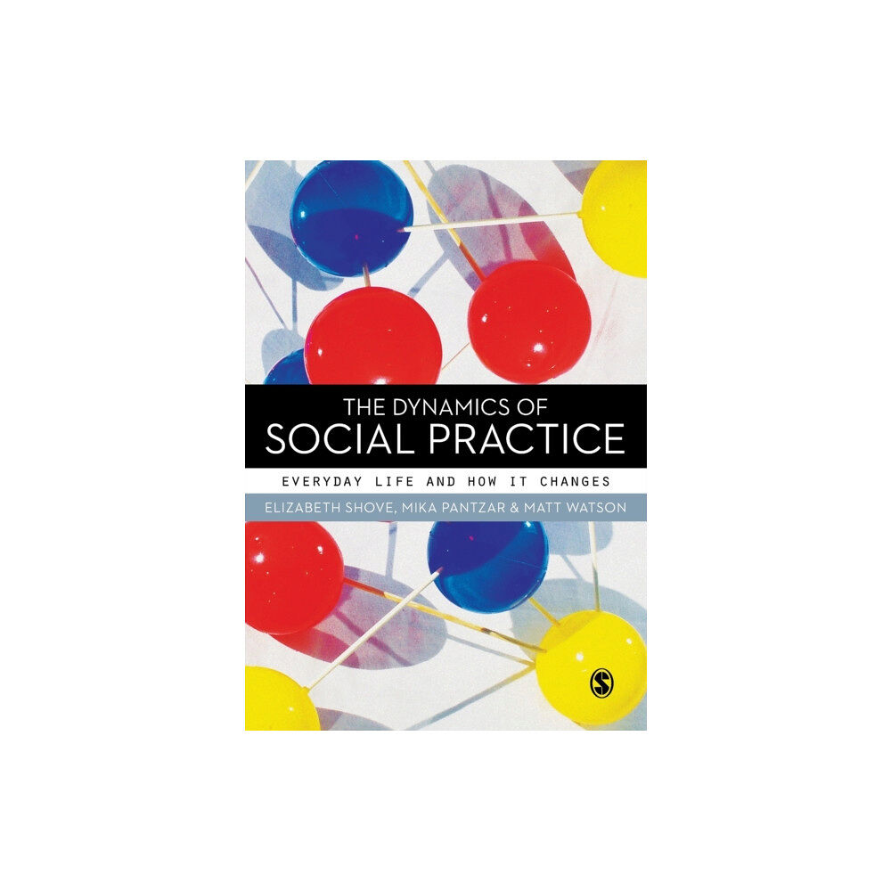 Sage Publications Ltd The Dynamics of Social Practice (häftad, eng)