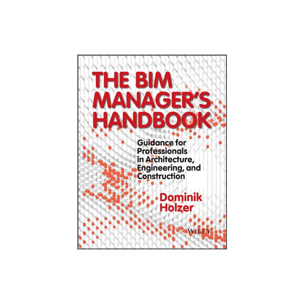 John Wiley & Sons Inc The BIM Manager's Handbook (inbunden, eng)