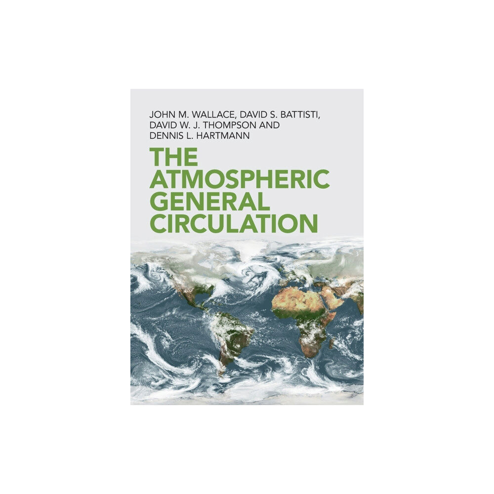 Cambridge University Press The Atmospheric General Circulation (inbunden, eng)