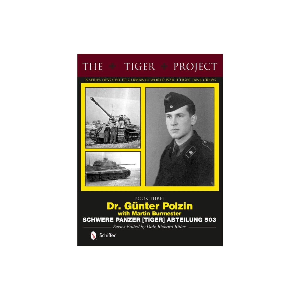 Schiffer Publishing Ltd The Tiger Project: A Series Devoted to Germany’s World War II Tiger Tank Crews (inbunden, eng)
