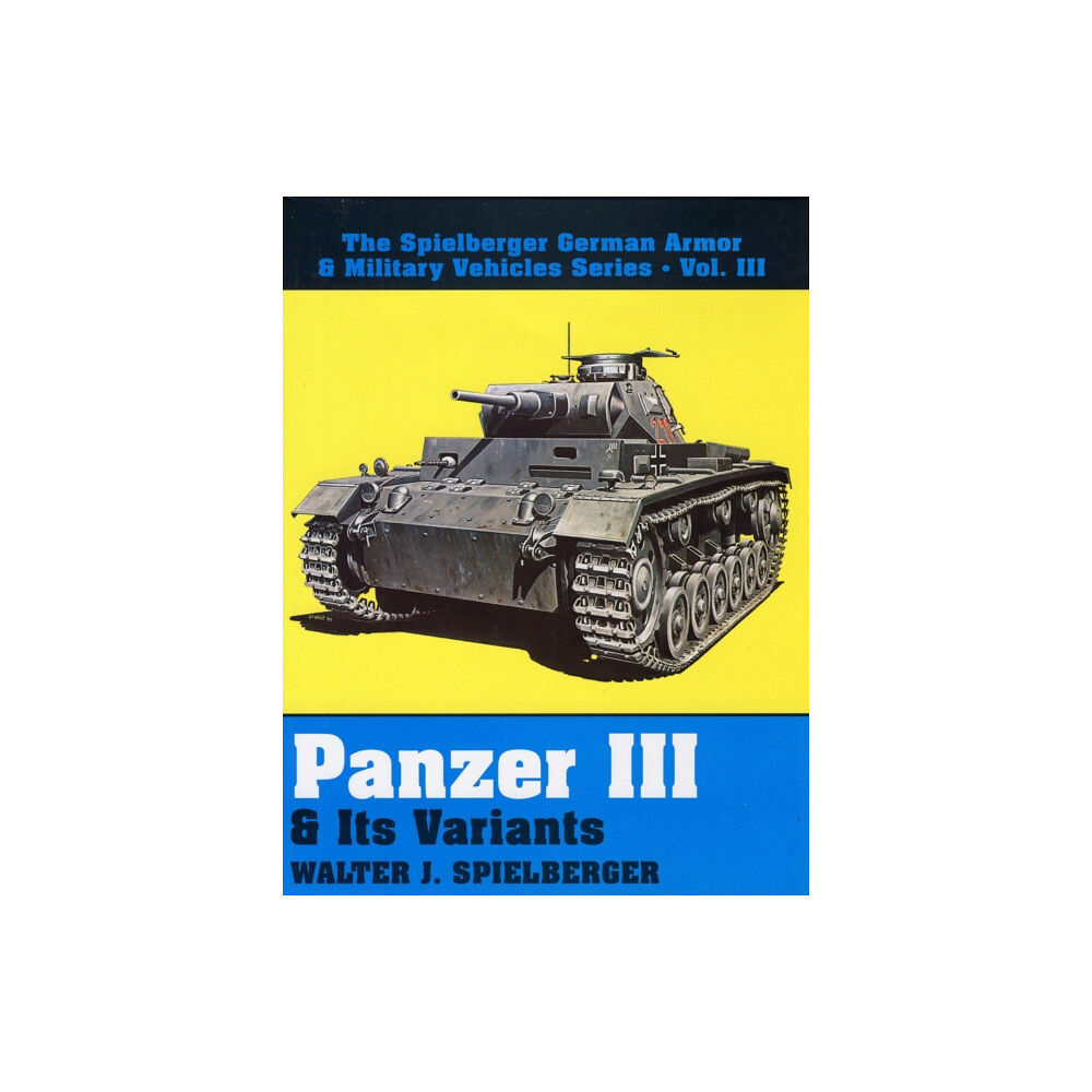 Schiffer Publishing Ltd Panzer III & Its Variants (inbunden, eng)