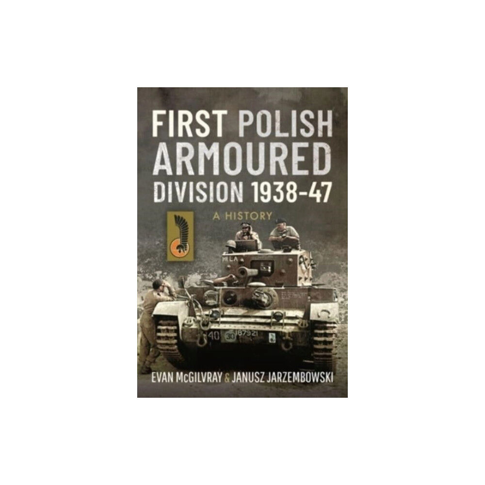 Pen & Sword Books Ltd First Polish Armoured Division 1938-47 (inbunden, eng)