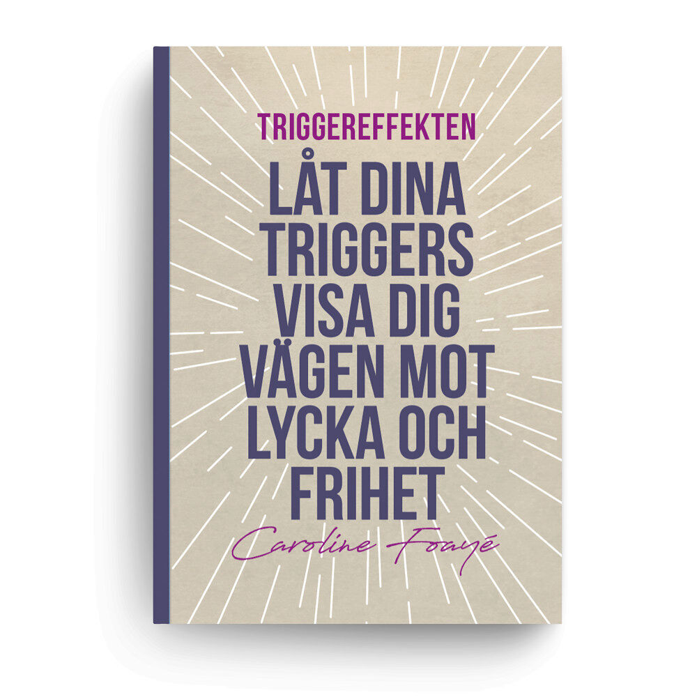 Caroline Foayé Triggereffekten : låt dina triggers visa dig vägen mot lycka och frihet (bok, danskt band)