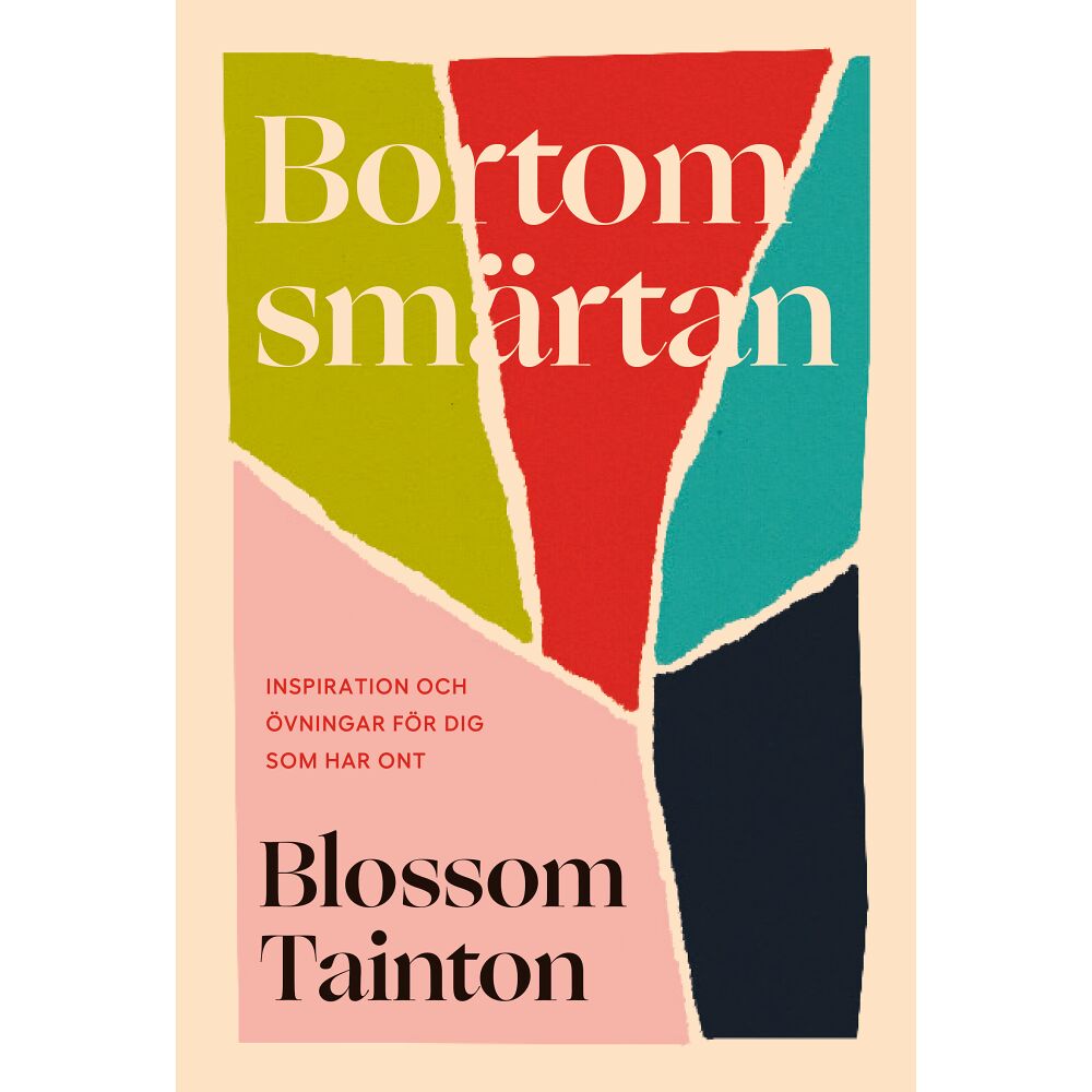 Blossom Tainton Bortom smärtan : inspiration och övningar för dig som har ont (bok, kartonnage)