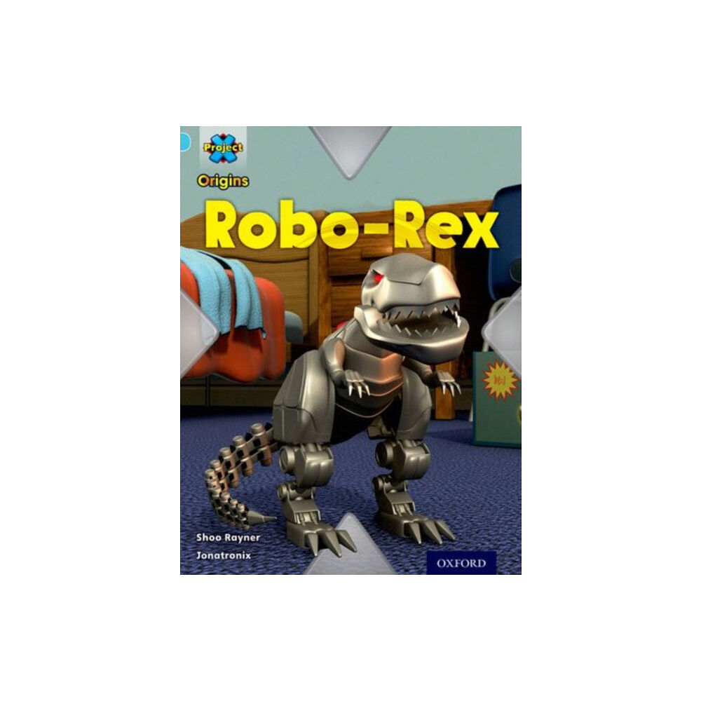 Oxford University Press Project X Origins: Light Blue Book Band, Oxford Level 4: Toys and Games: Robo-Rex (häftad, eng)