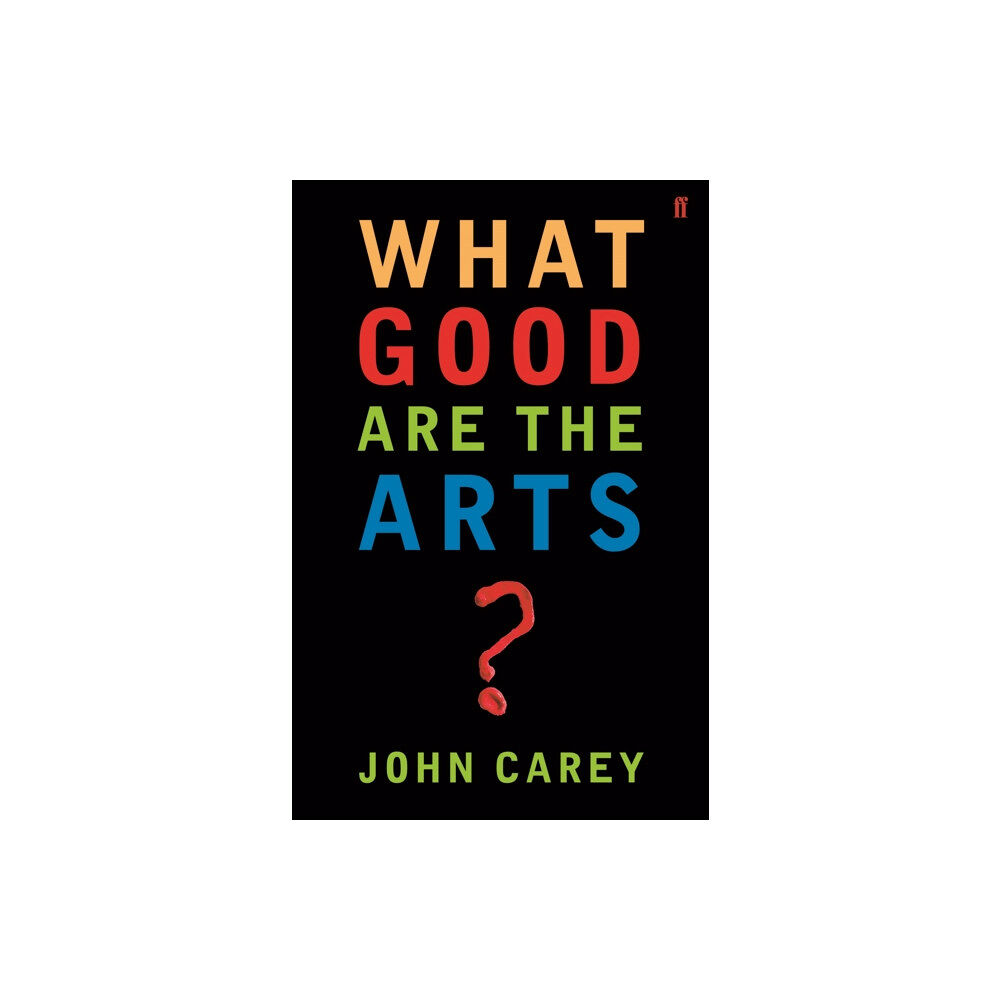 Faber & Faber What Good are the Arts? (häftad, eng)