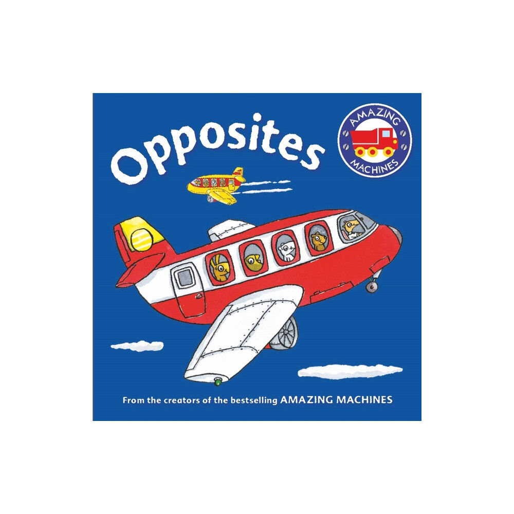 Pan Macmillan Amazing Machines First Concepts: Opposites (bok, board book, eng)