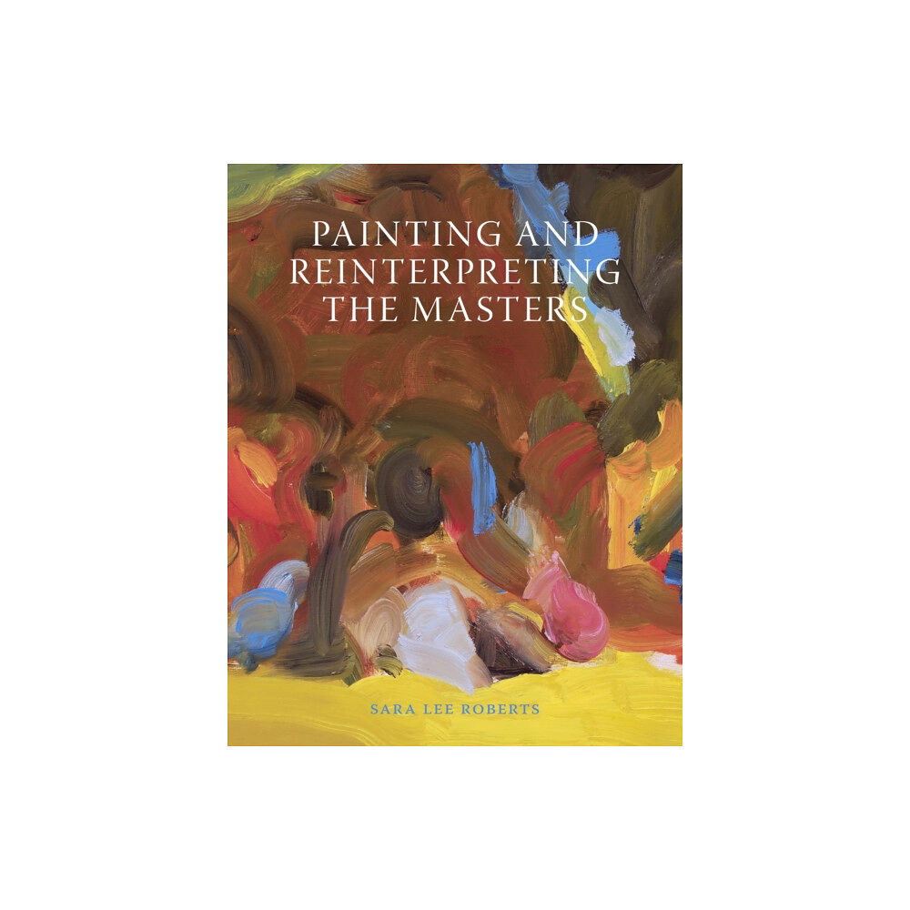 The Crowood Press Ltd Painting and Reinterpreting the Masters (häftad, eng)